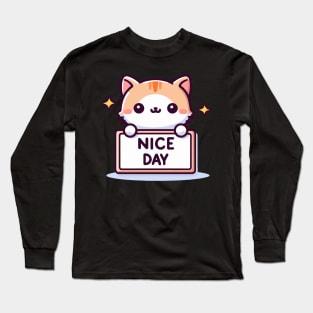 Cute Kitten's Greeting. Kitten's says "NICE DAY" Long Sleeve T-Shirt